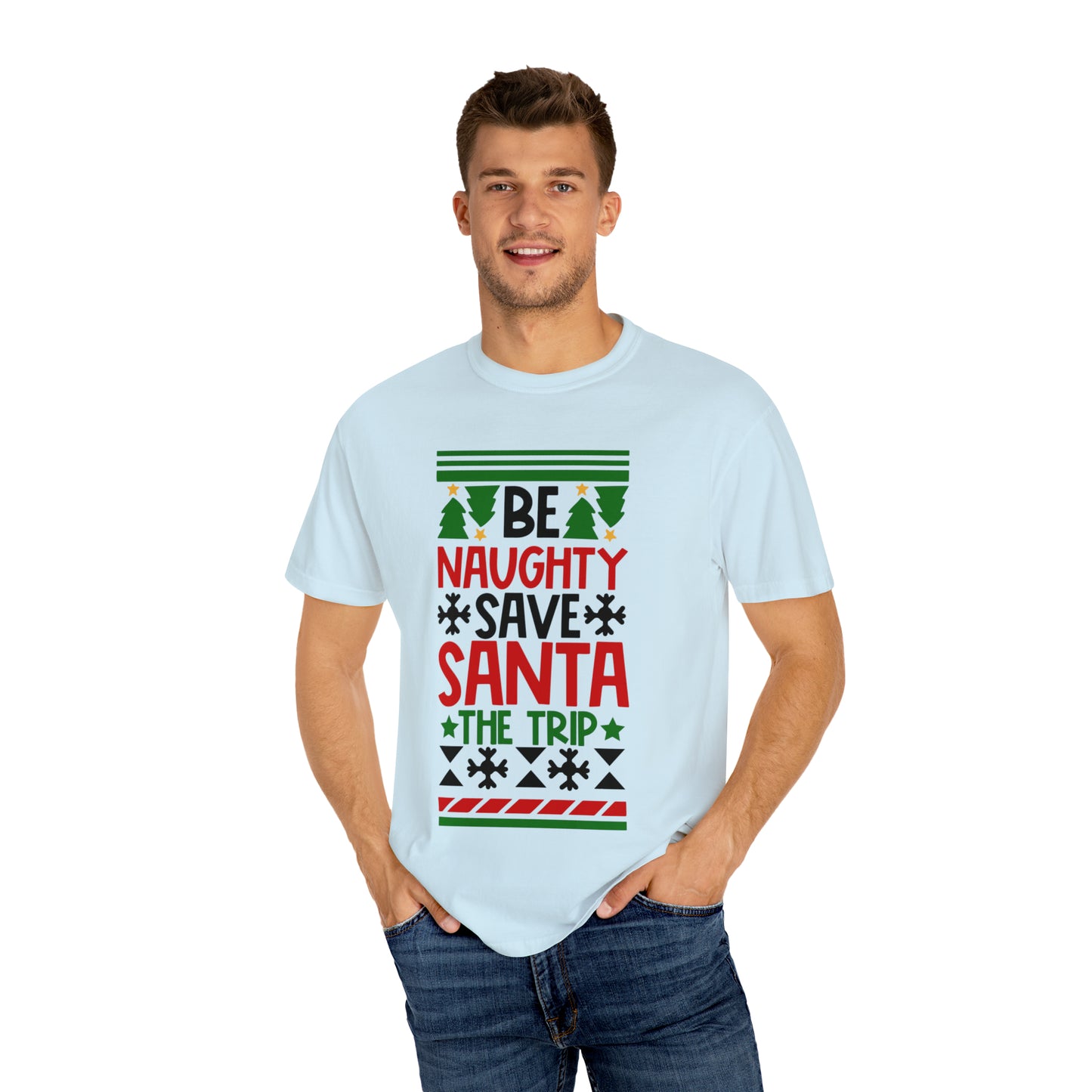 Be Naughty Save Santa the Trip Unisex Garment-Dyed T-shirt