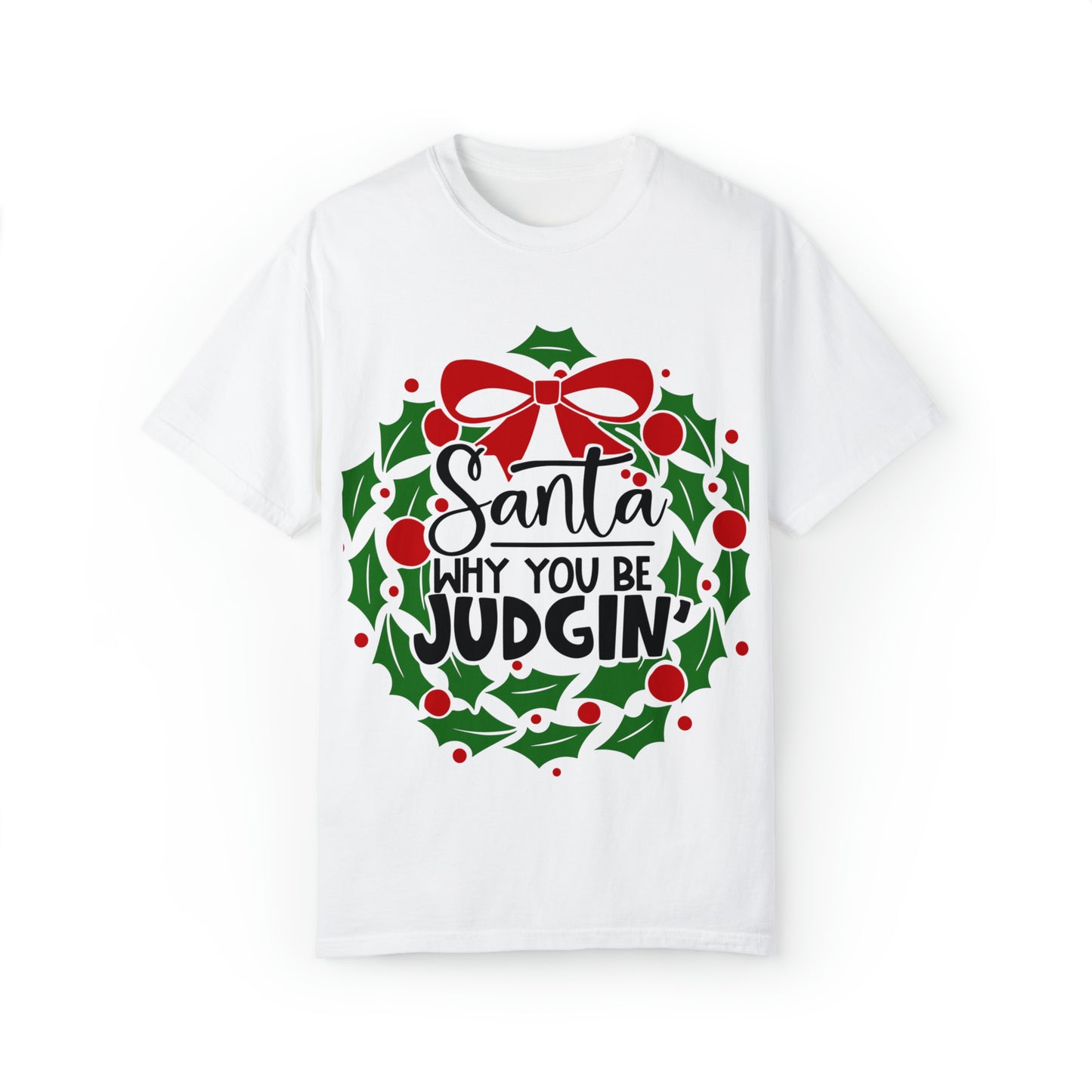 Santa You Be Judgin Unisex Garment-Dyed T-shirt