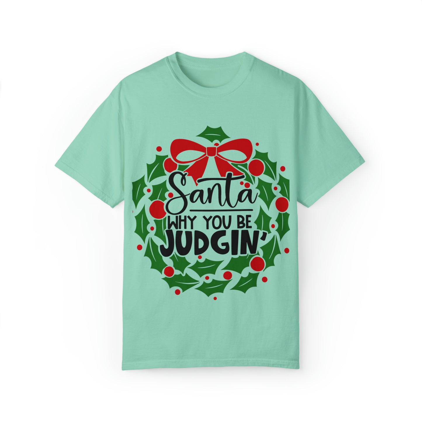 Santa You Be Judgin Unisex Garment-Dyed T-shirt