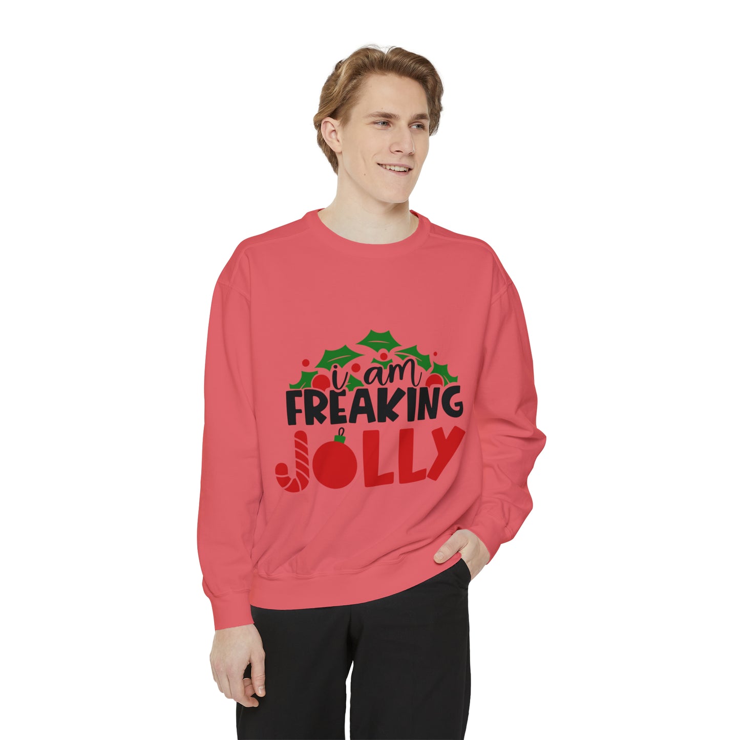 I Am Freaking Jolly Unisex Garment-Dyed Sweatshirt