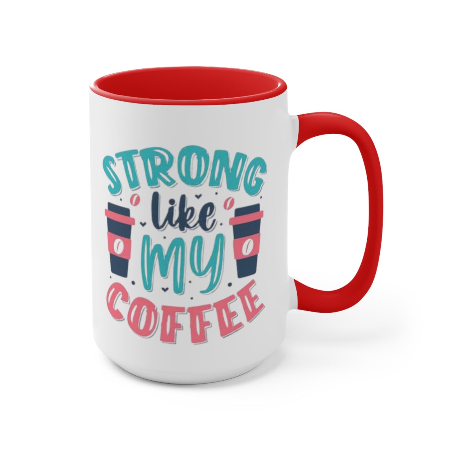 Strong Like My Coffee Mug, teacher gift, coworker gift, unique gift, gift for mom, gift for dad, funny gift, sister gift, motivation gift
