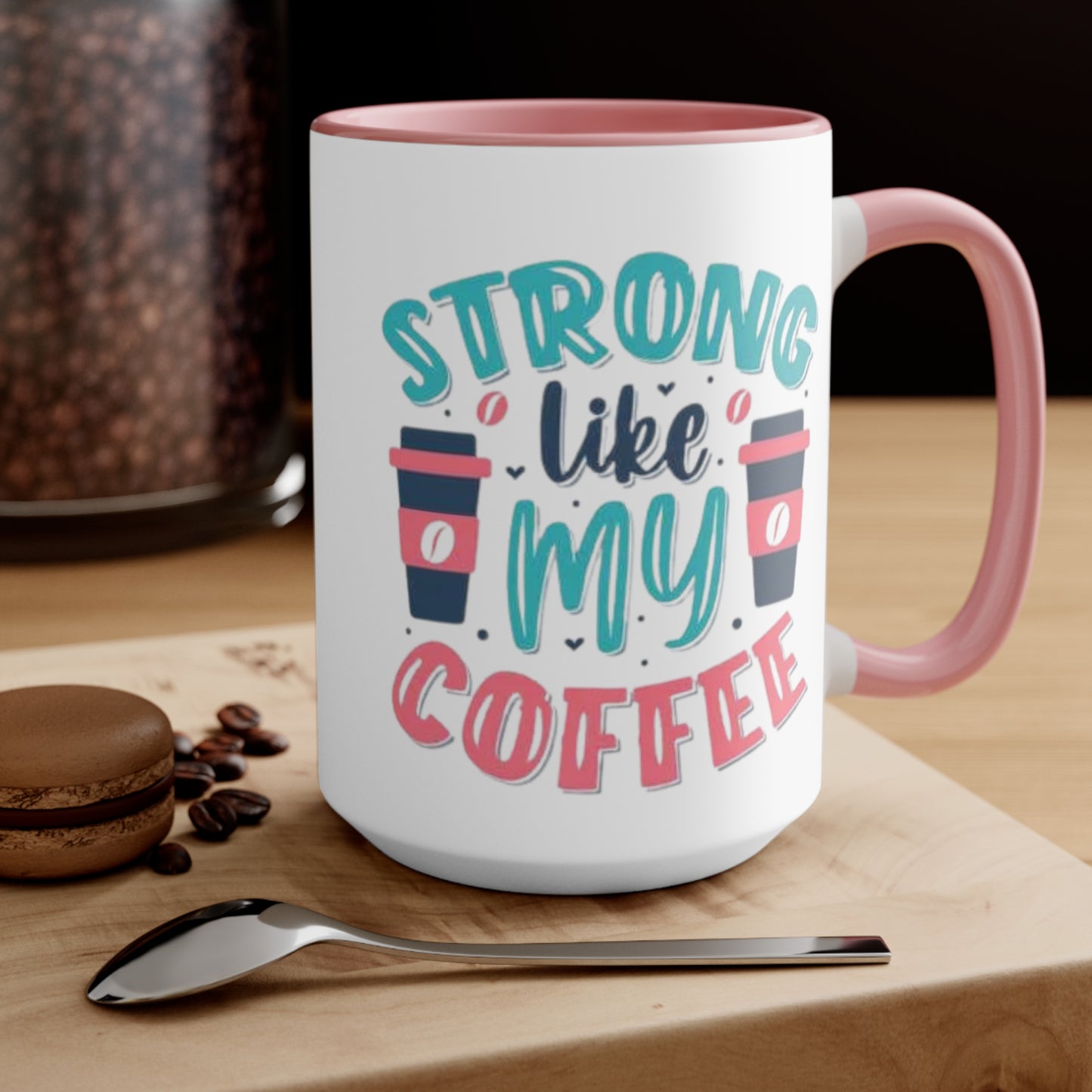 Strong Like My Coffee Mug, teacher gift, coworker gift, unique gift, gift for mom, gift for dad, funny gift, sister gift, motivation gift