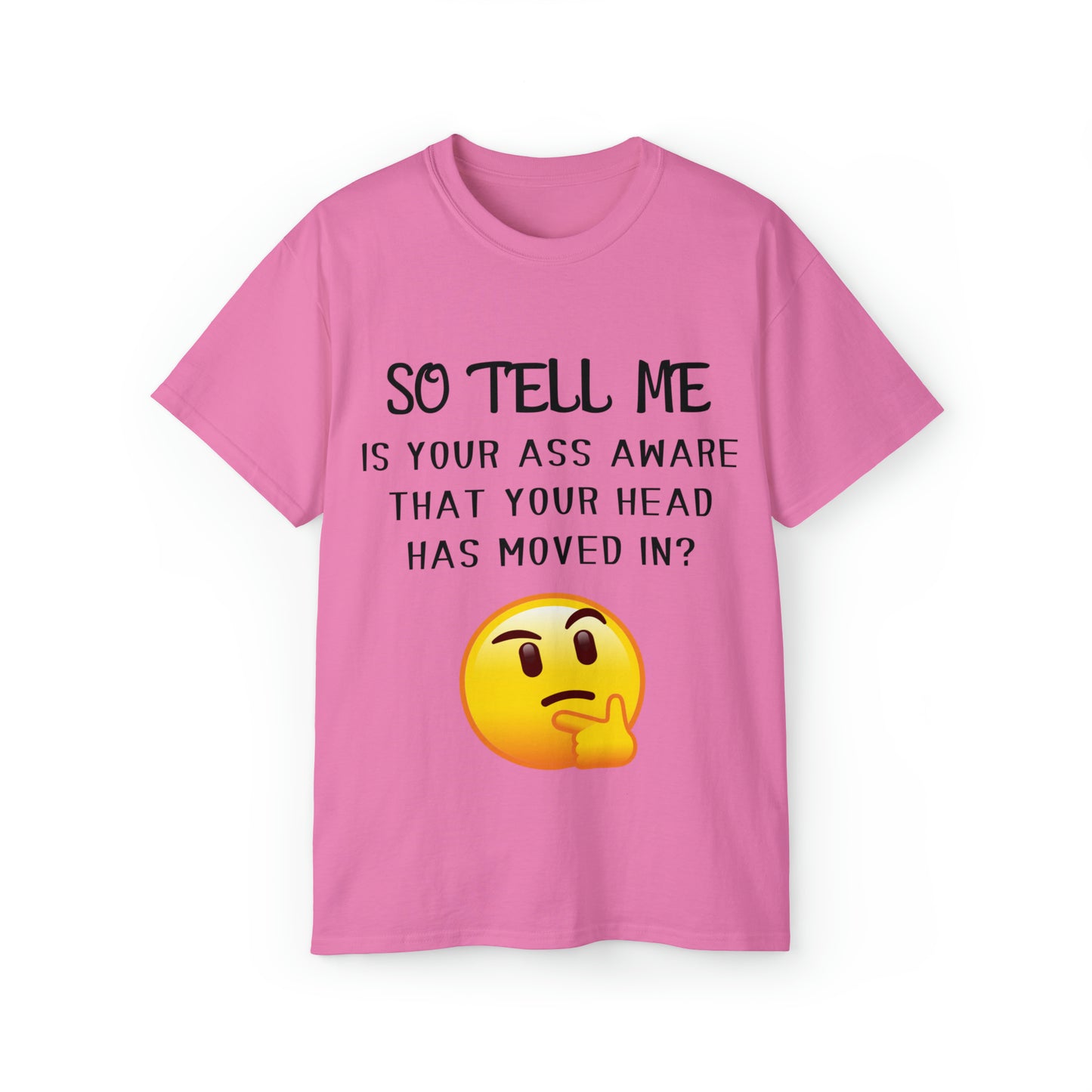 So tell me is your ass aware... Unisex Ultra Cotton Tee
