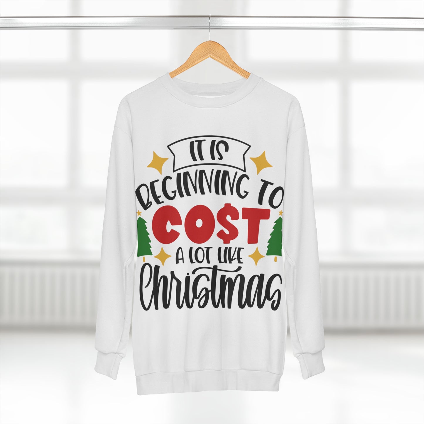 It's Beginning to Cost A Lot Like Christmas Unisex Sweatshirt (AOP)