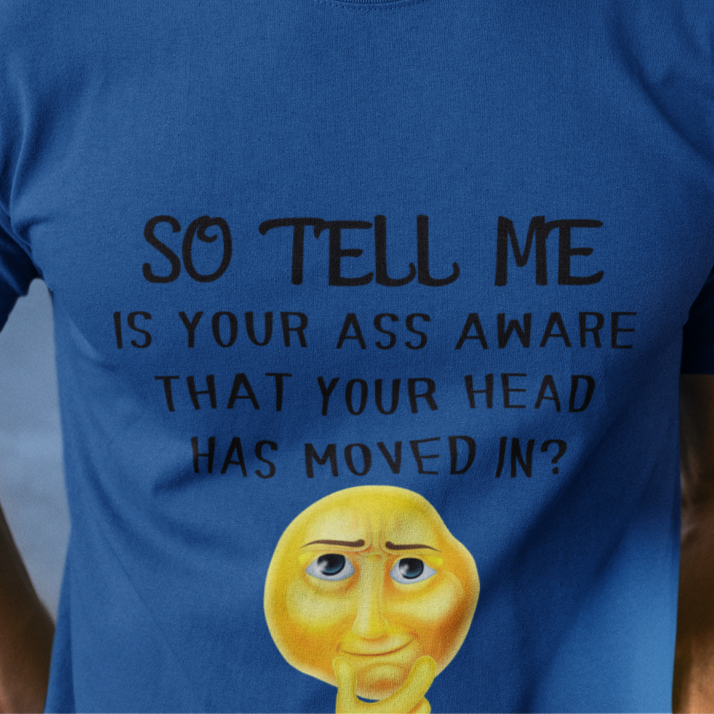 So Tell Me Is Your Ass Aware...Unisex Funny Sarcastic Shirt, Funny Shirt for Men, Fathers Day Gift, Husband Gift, Humor T-shirt, Dad Gift,  Men's Shirt