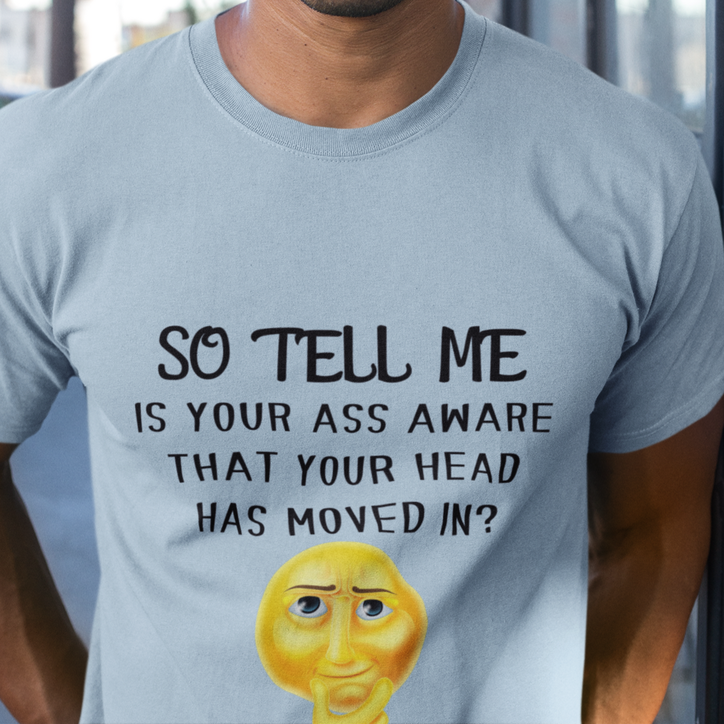 So Tell Me Is Your Ass Aware...Unisex Funny Sarcastic Shirt, Funny Shirt for Men, Fathers Day Gift, Husband Gift, Humor T-shirt, Dad Gift,  Men's Shirt