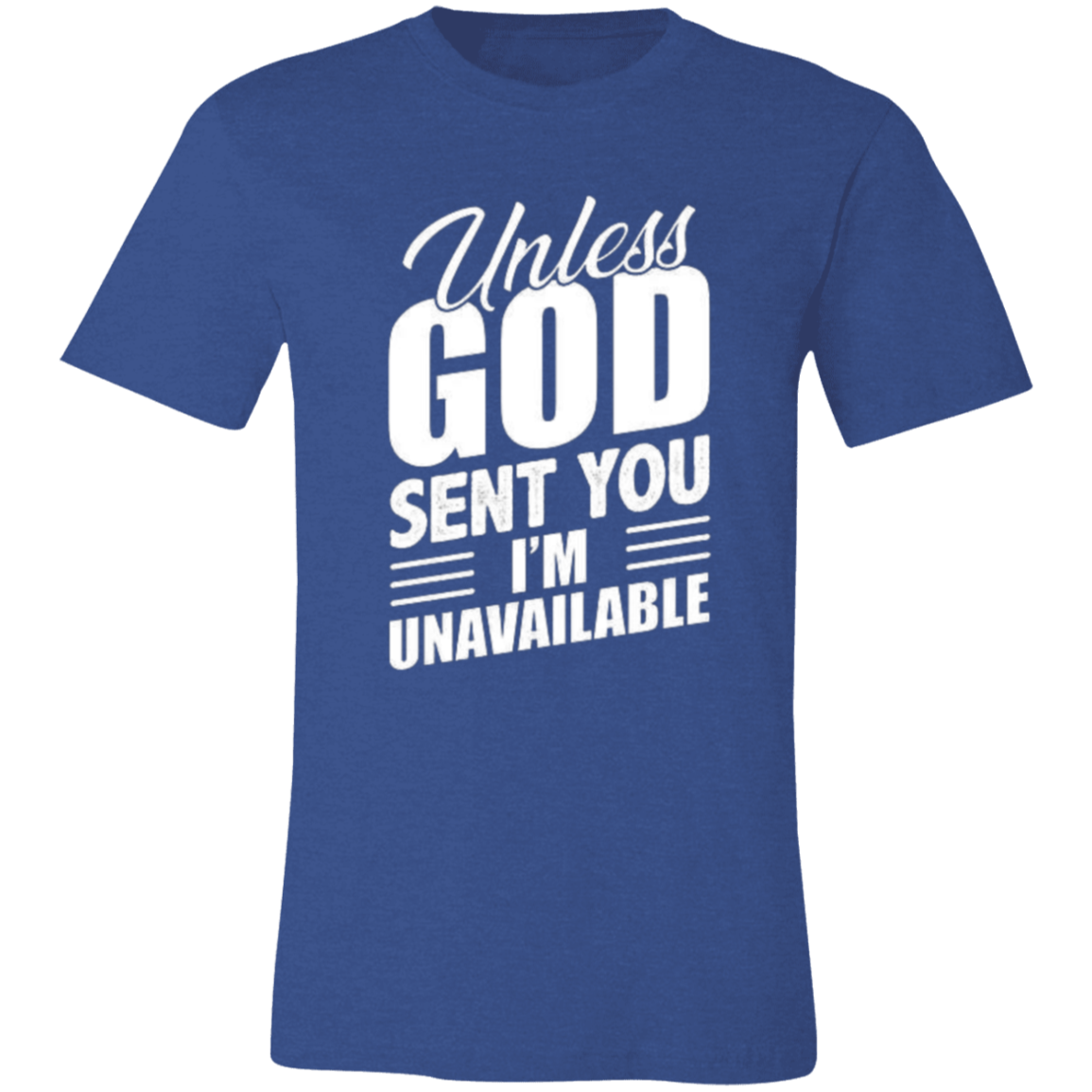 Unless God Sent You, I'm Unavailable Unisex Jersey Short-Sleeve T-Shirt