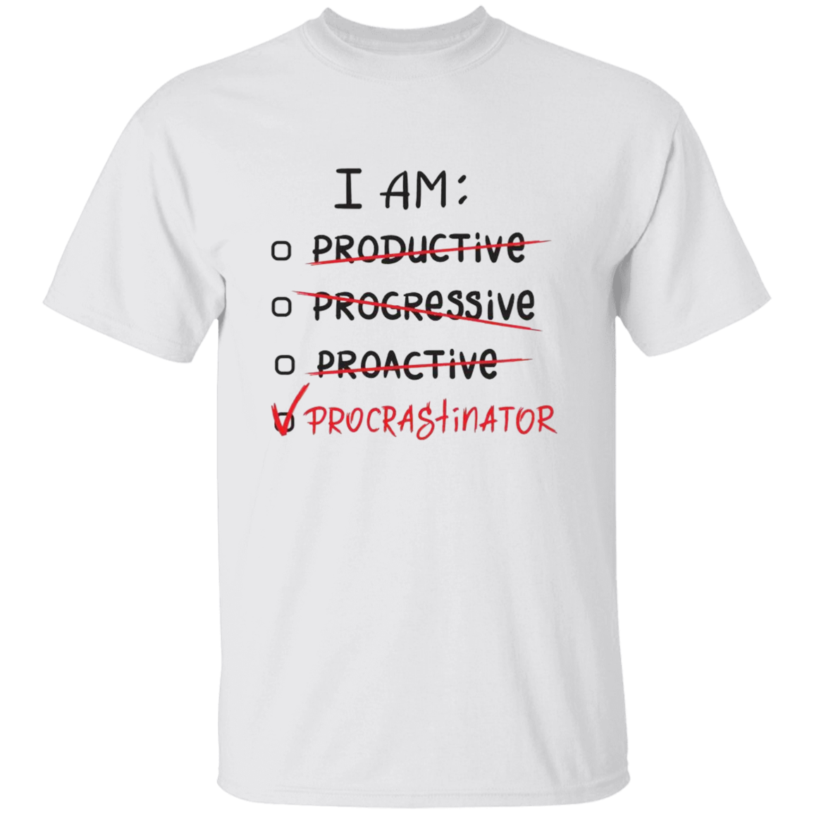 I Am Procrastinator 5.3 oz. T-Shirt