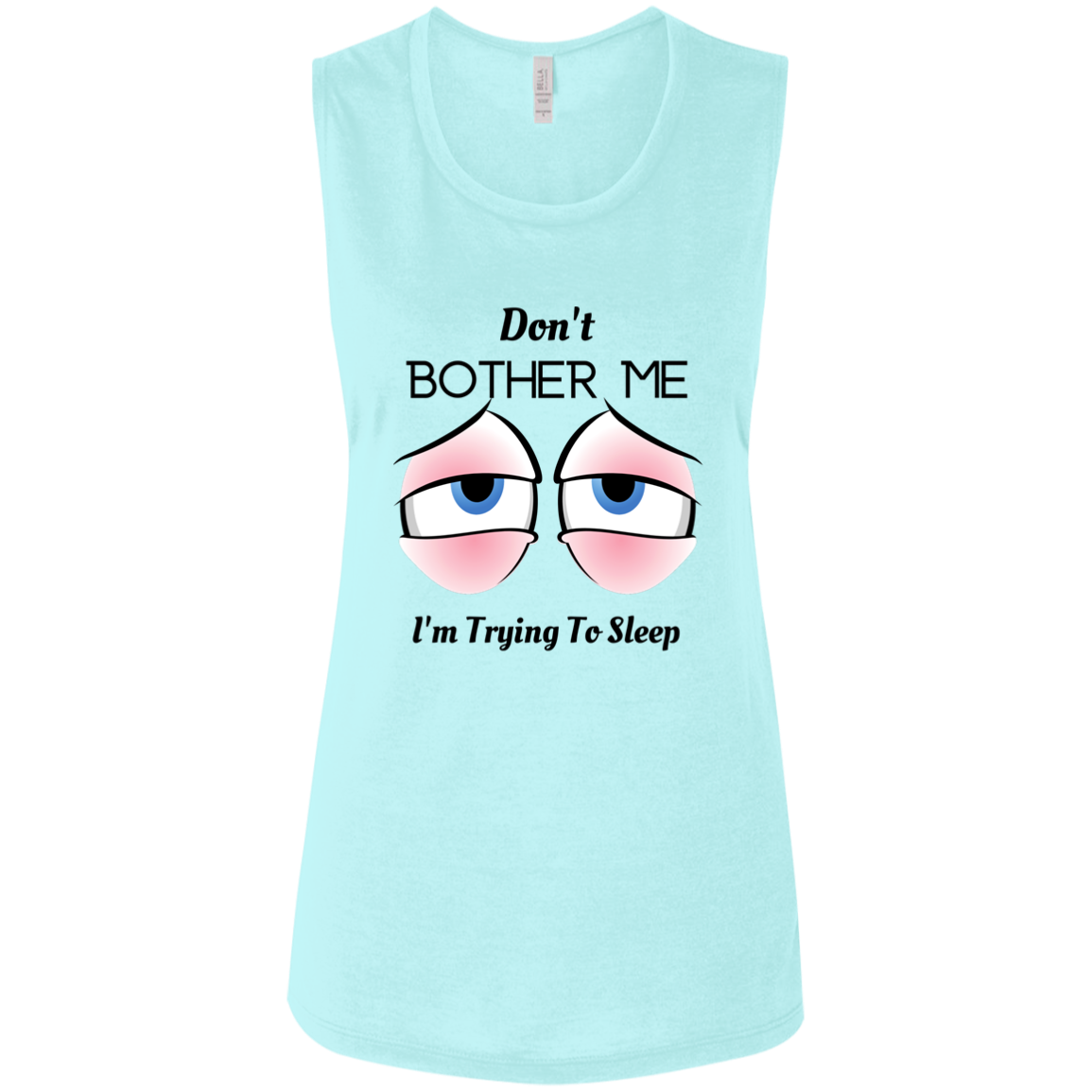 Don't Bother Me I'm Trying To Sleep Ladies' Flowy Muscle Tank, Funny Novelty Muscle Tank, Muscle Tank For Women, Shirts For Women, Gift For Women, Gift For Her