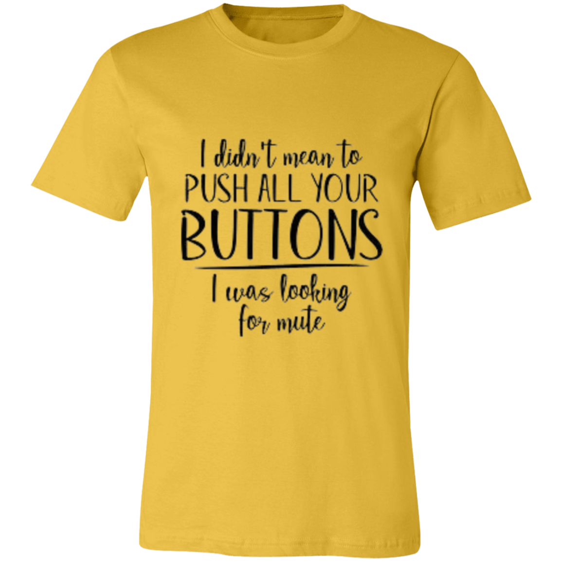 I Didn't Mean to Push Your Buttons Unisex Jersey Short-Sleeve T-Shirt