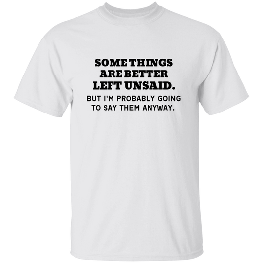 Some things are better left Unsaid T-Shirt, Funny Quote Shirts, Feminist Shirt, Novelty T-shirt, Sarcastic T-shirt