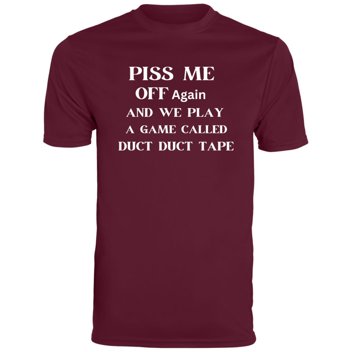 Piss Me Off Again Unisex Moisture-Wicking Tee, Funny Quote Shirts, Novelty T-shirt, Sarcastic T-shirt