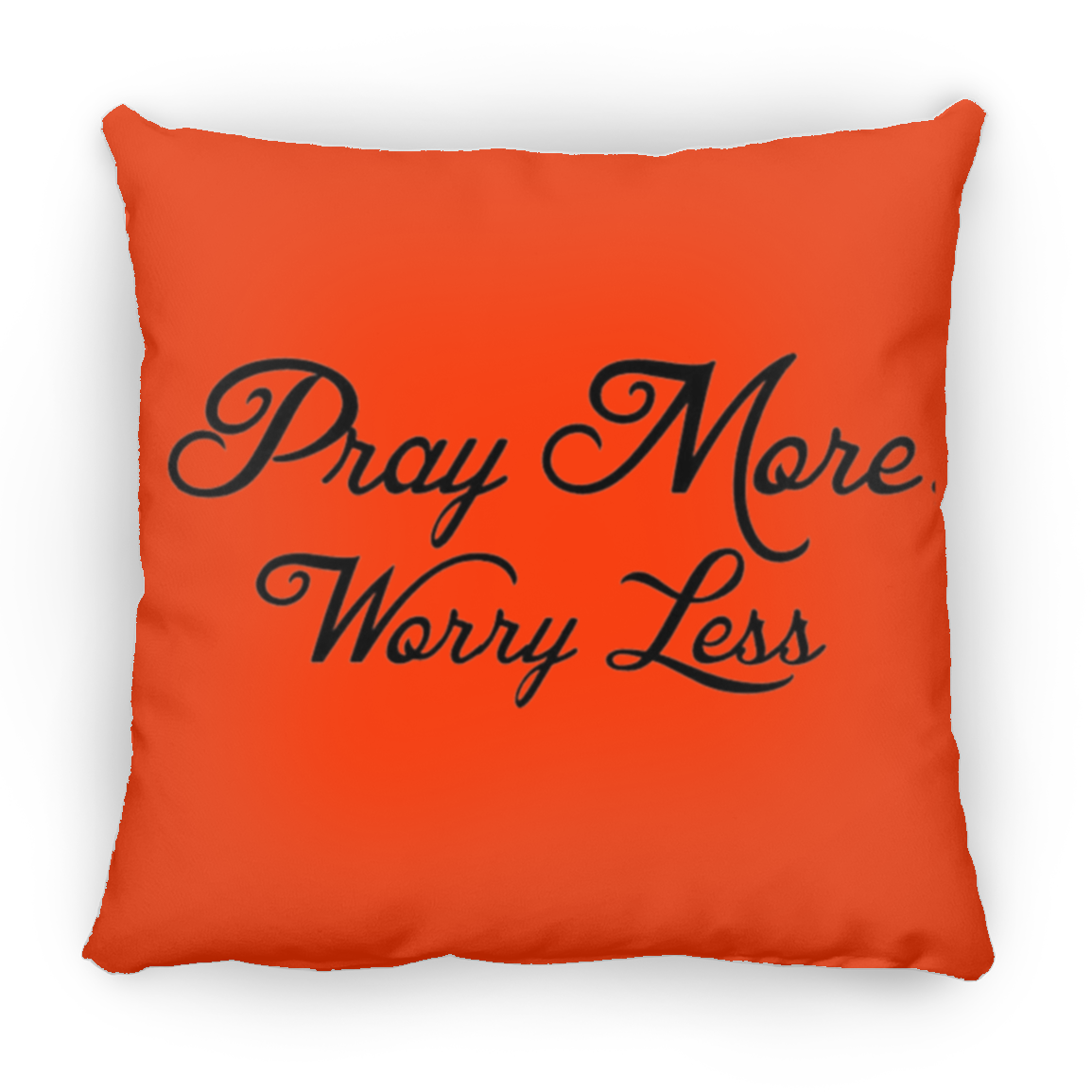 Pray More Worry Less Large Square Pillow