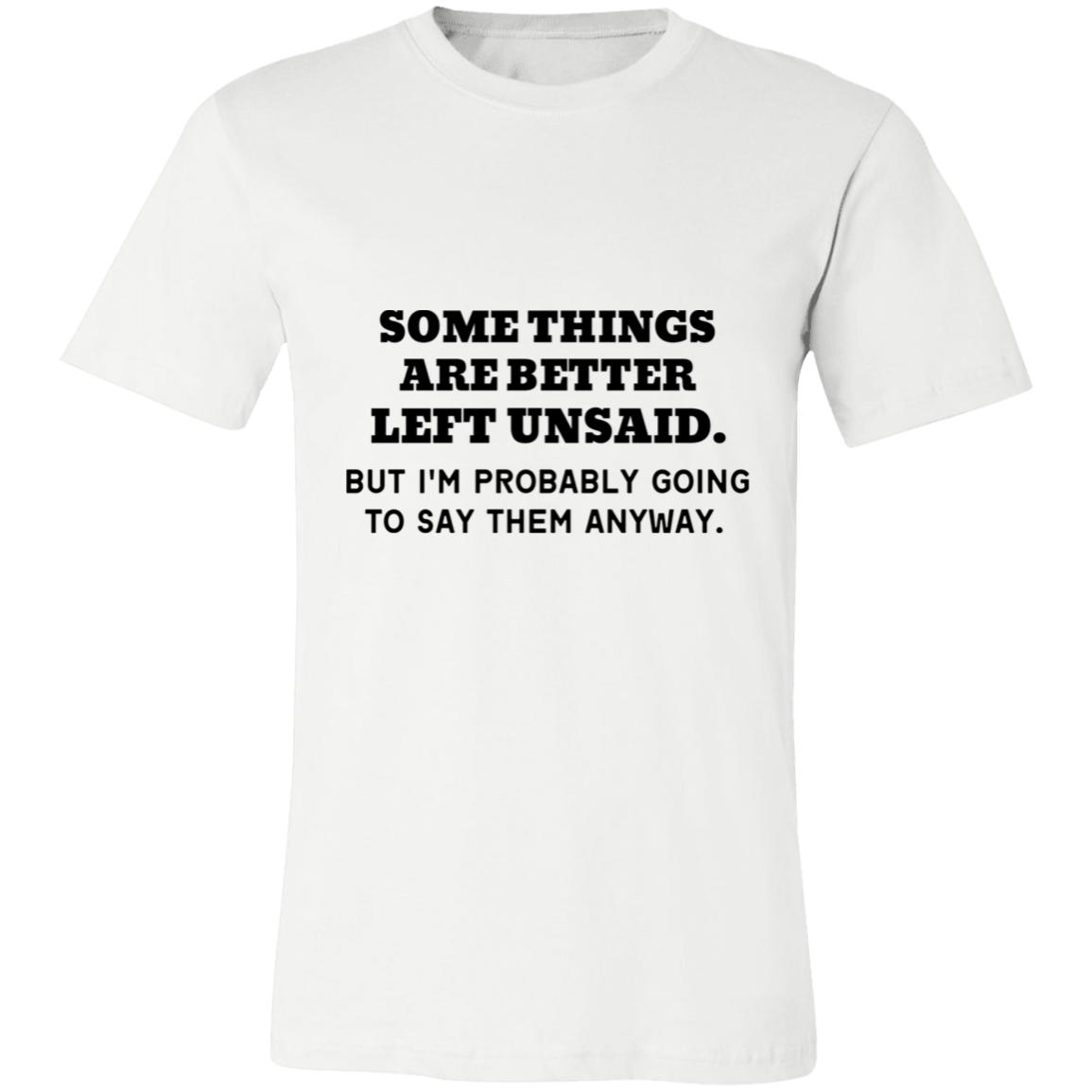 Some Things Are Better Left Unsaid Unisex Jersey Short-Sleeve T-Shirt
