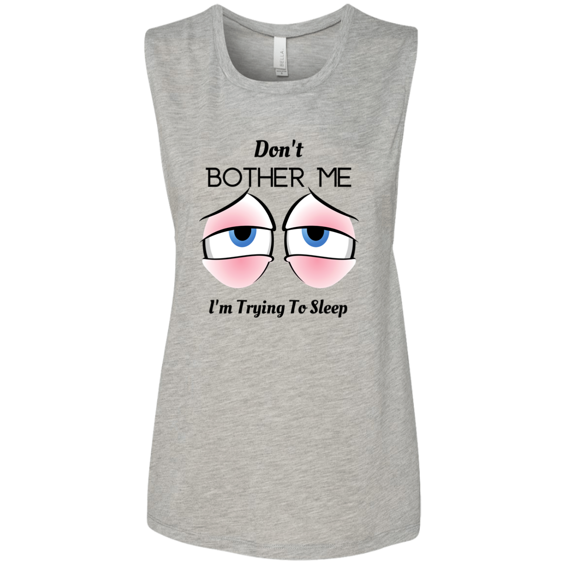 Don't Bother Me I'm Trying To Sleep Ladies' Flowy Muscle Tank, Funny Novelty Muscle Tank, Muscle Tank For Women, Shirts For Women, Gift For Women, Gift For Her