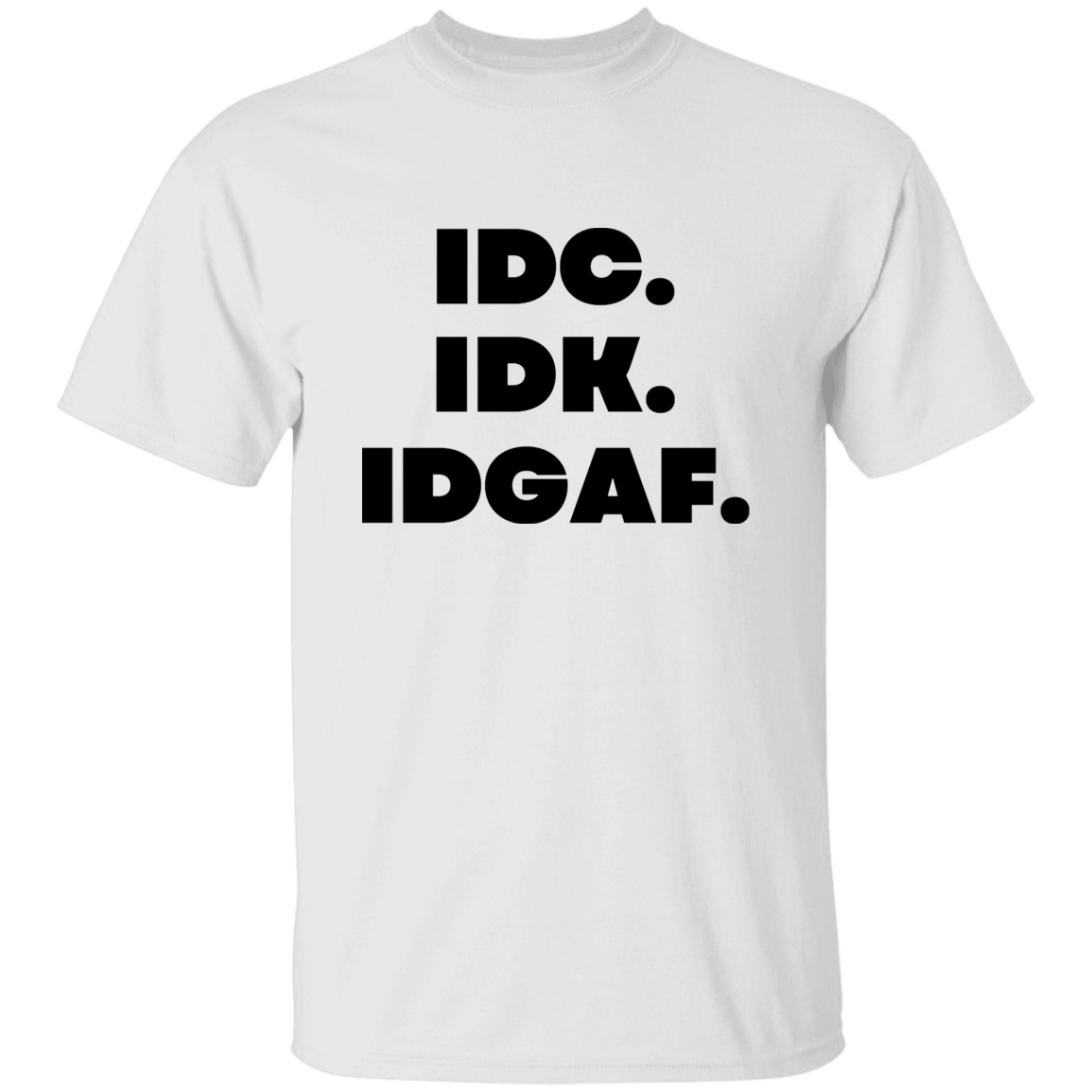 IDK IDC IDGAF T-Shirt, No Problem Shirt, Funny Quote Shirts, Feminist Shirt, Bitch T-Shirt, Novelty T-shirt, Sarcastic T-shirt