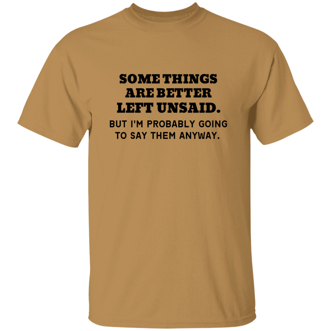 Some things are better left Unsaid T-Shirt, Funny Quote Shirts, Feminist Shirt, Novelty T-shirt, Sarcastic T-shirt