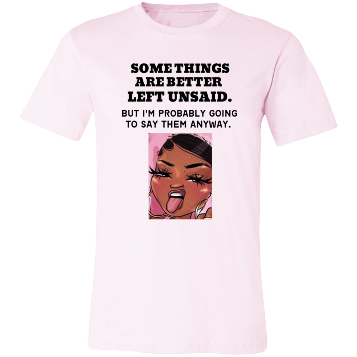 Some Things Are Better Left Unsaid Unisex Jersey Short-Sleeve T-Shirt, Funny Quote Shirts, Feminist Shirt, Novelty T-shirt, Sarcastic T-shirt