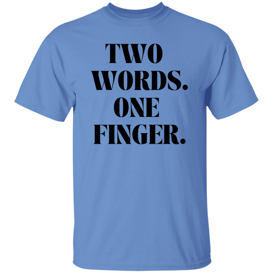 Two Words One Finger Unisex T-Shirt, Funny Quote Shirts, Feminist Shirt, Novelty T-shirt, Sarcastic T-shirt