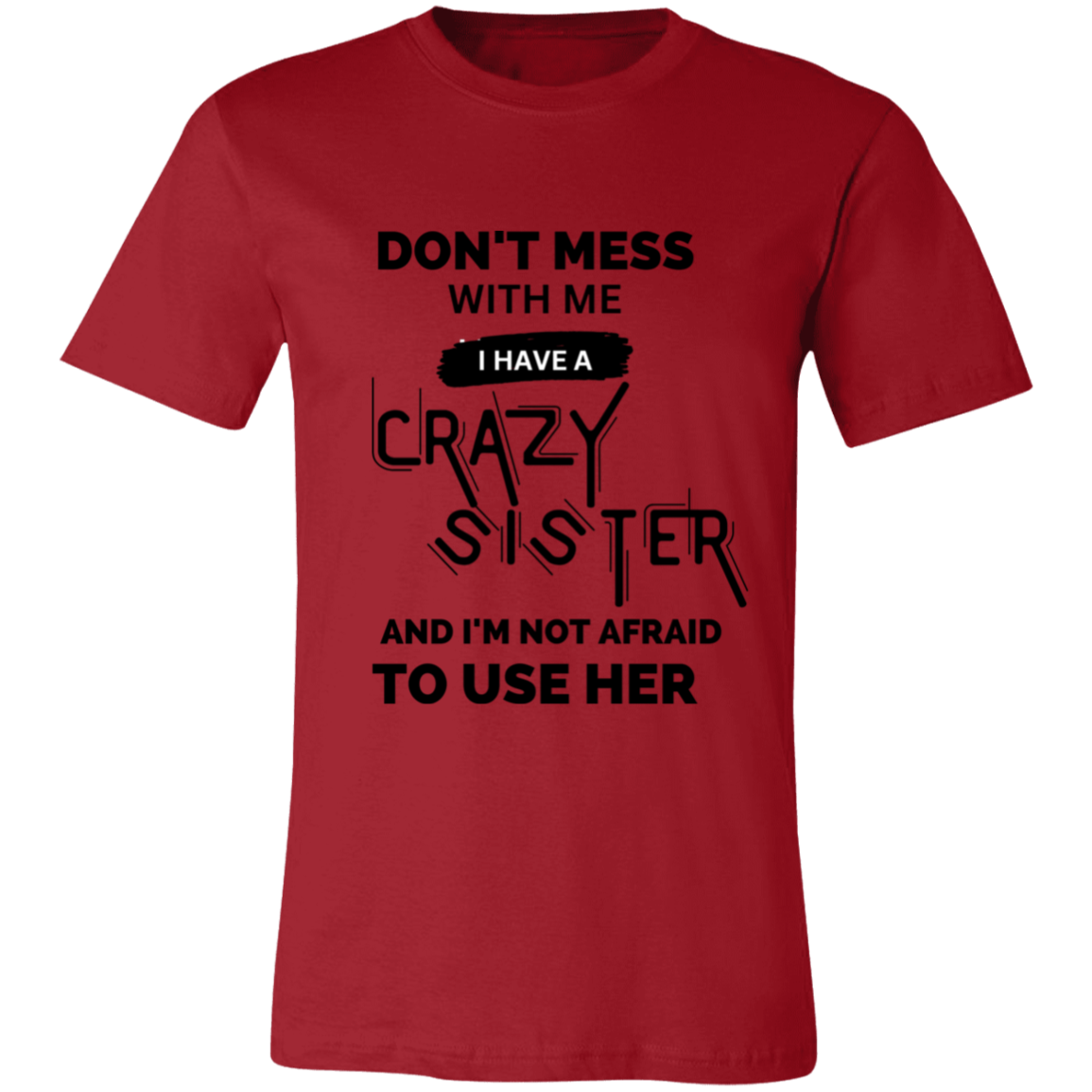 Don't Mess With Me I Have A Crazy Sister Unisex Jersey Short-Sleeve T-Shirt