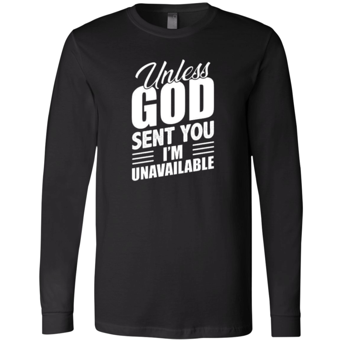 Unless God Sent You, I'm Unavailable Men's Jersey LS T-Shirt