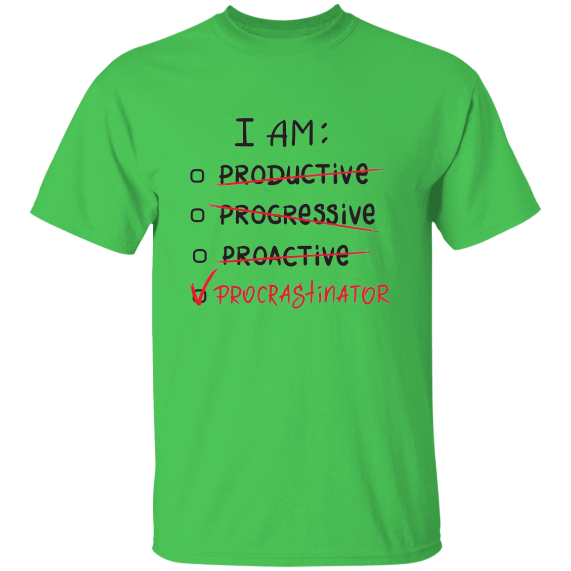 I Am Procrastinator 5.3 oz. T-Shirt