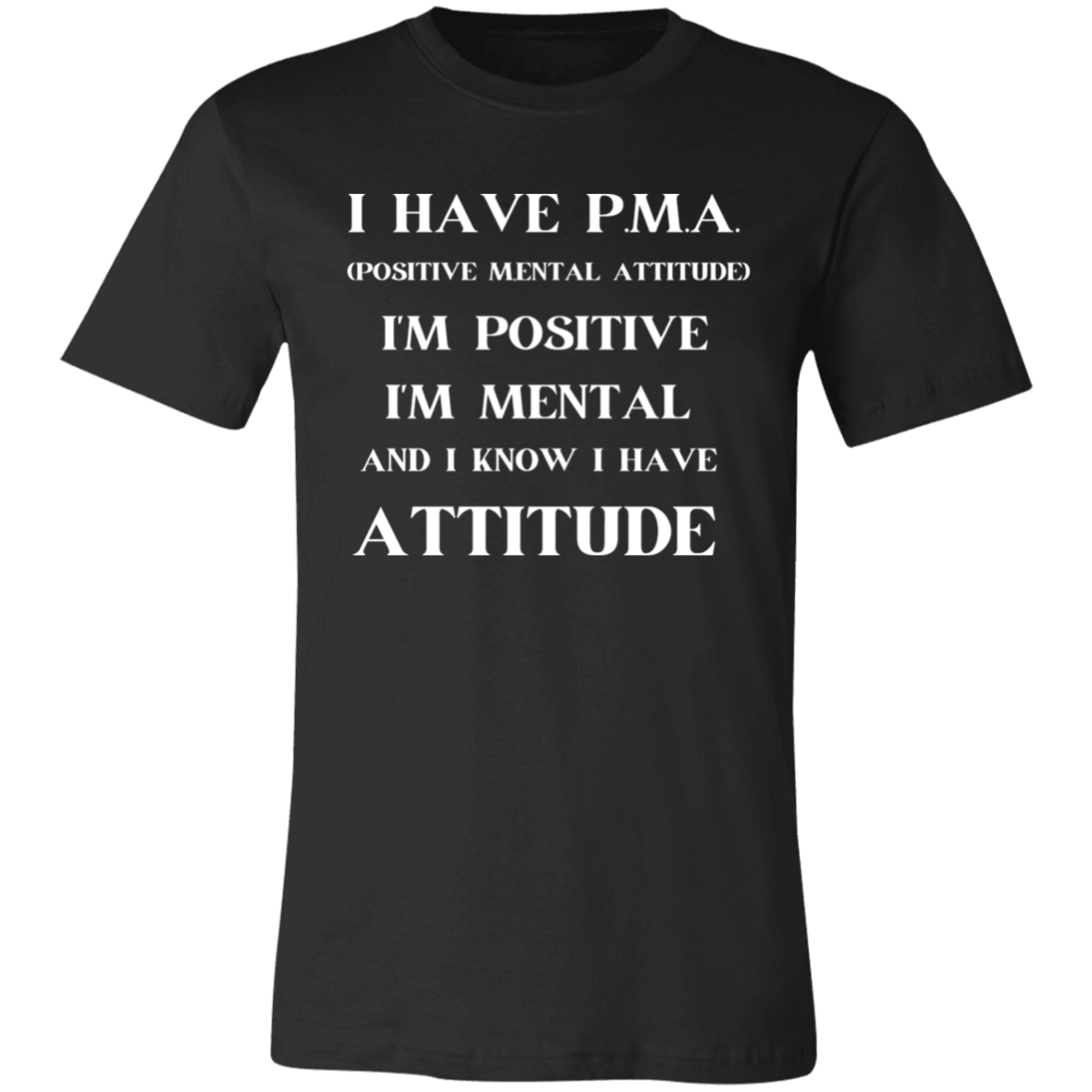 I Have PMA Unisex Jersey Short-Sleeve T-Shirt