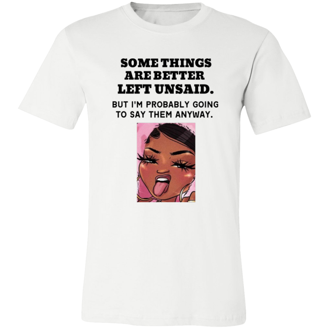 Some Things Are Better Left Unsaid Unisex Jersey Short-Sleeve T-Shirt, Funny Quote Shirts, Feminist Shirt, Novelty T-shirt, Sarcastic T-shirt
