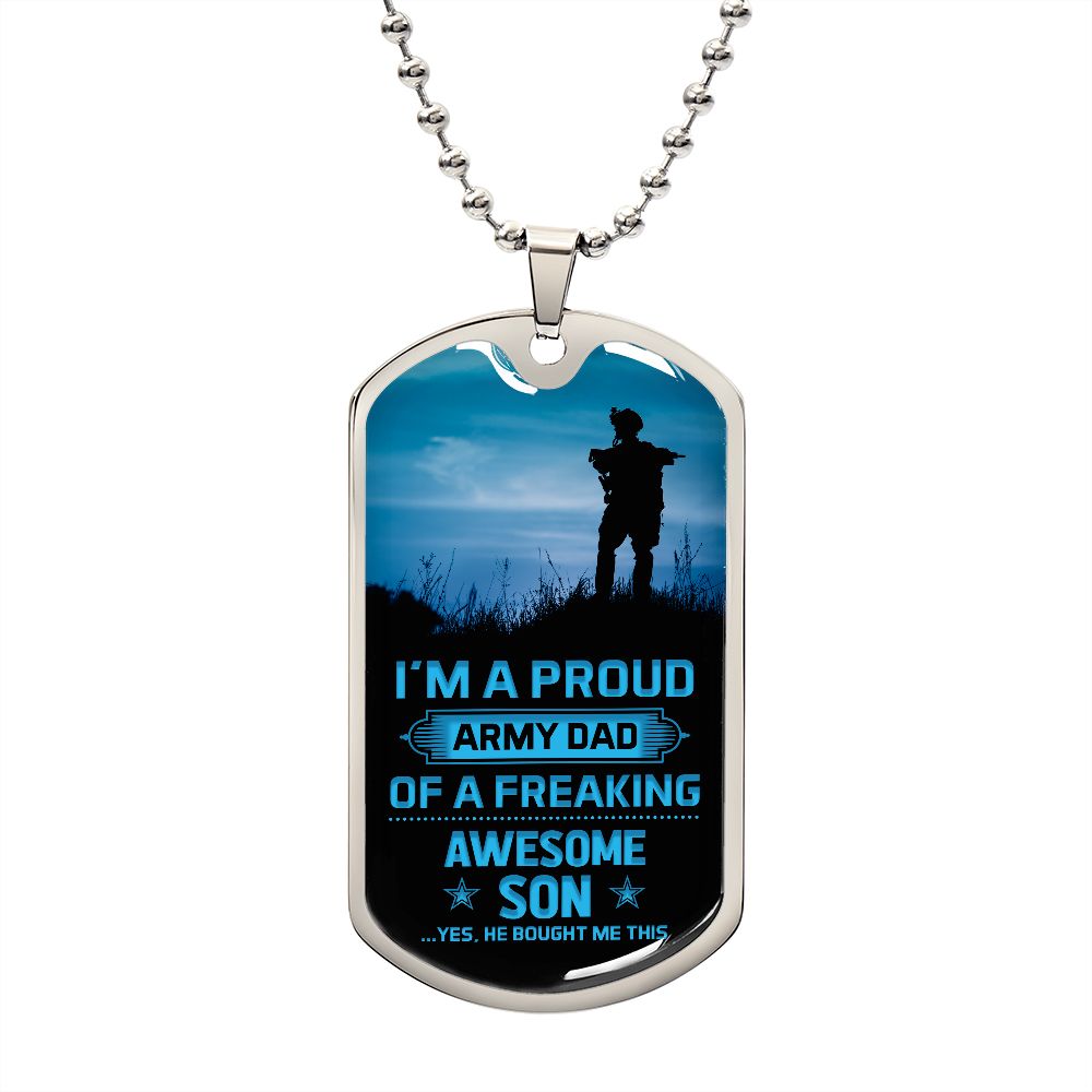 I'm A Proud Army Dad Of A Freaking Awesome Son-Dog Tag