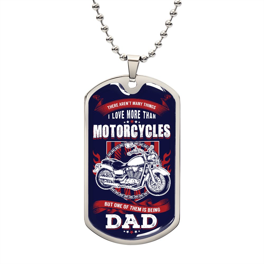 There Aren't Many Things I Love More Than Motorcycles, But One of Them Is Being A Dad--Dog Tag