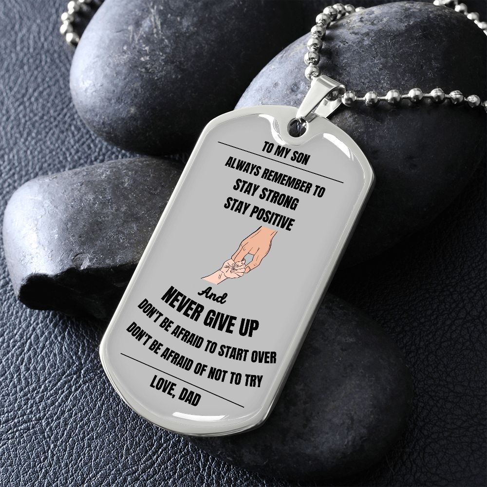 Proud Dad to Son Dog Tag - Always Remember to Stay Strong Stay Positive Dog Tag