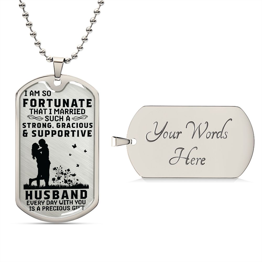 I Am Fortunate That I Married Supportive Husband Dog Tag