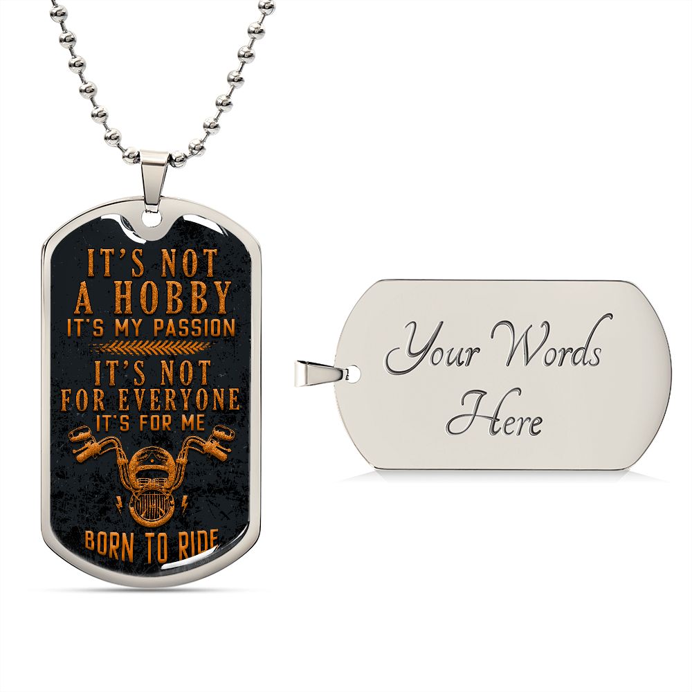 It's Not a Hobby It's My Passion. It's Not for Everyone It's for Me--Dog Tag