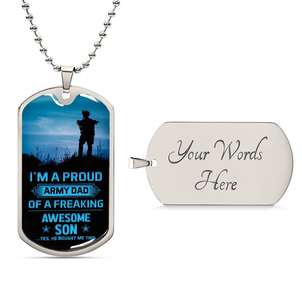 I'm A Proud Army Dad Of A Freaking Awesome Son-Dog Tag