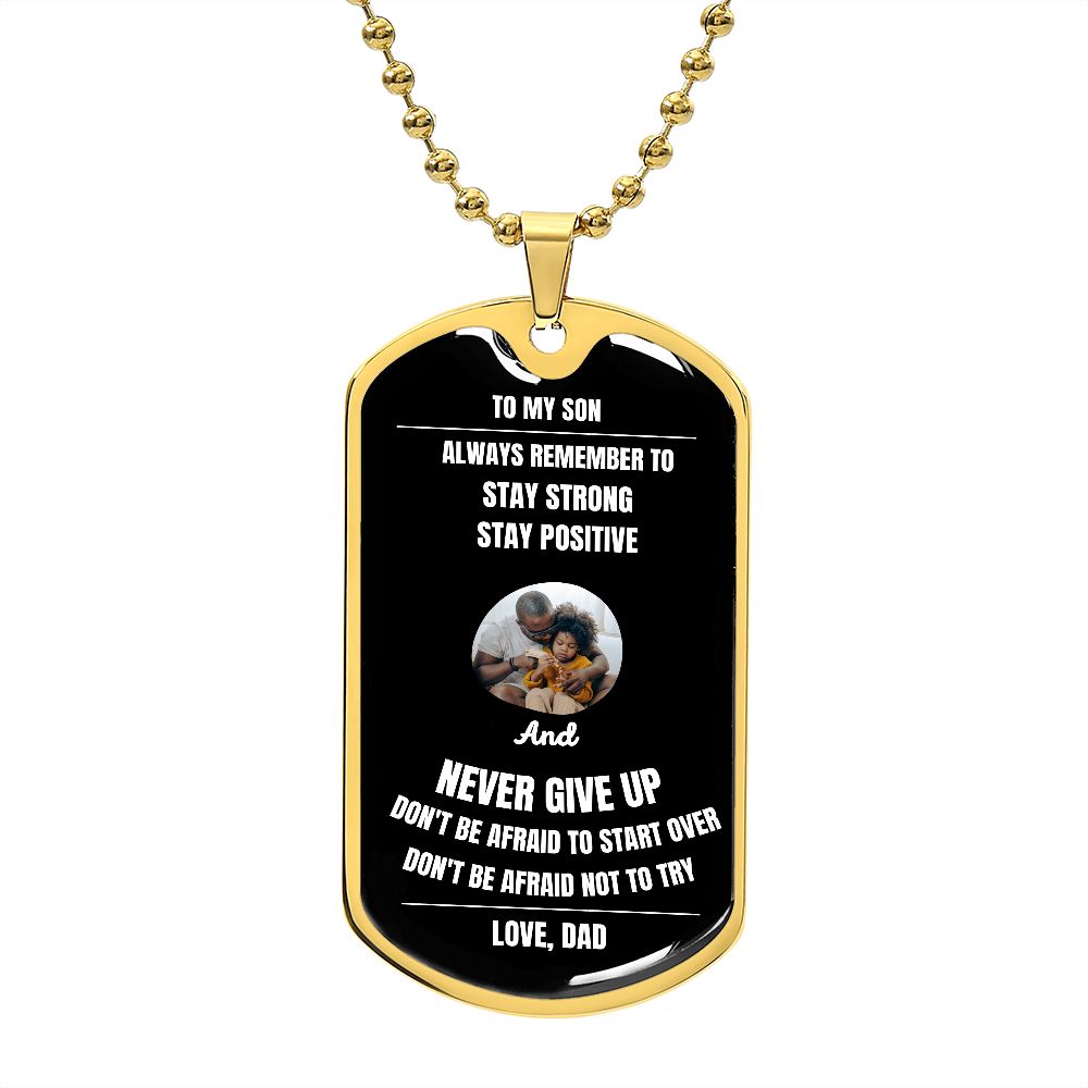 Proud Dad to Son Dog Tag - Always Remember to Stay Strong Stay Positive Dog Tag