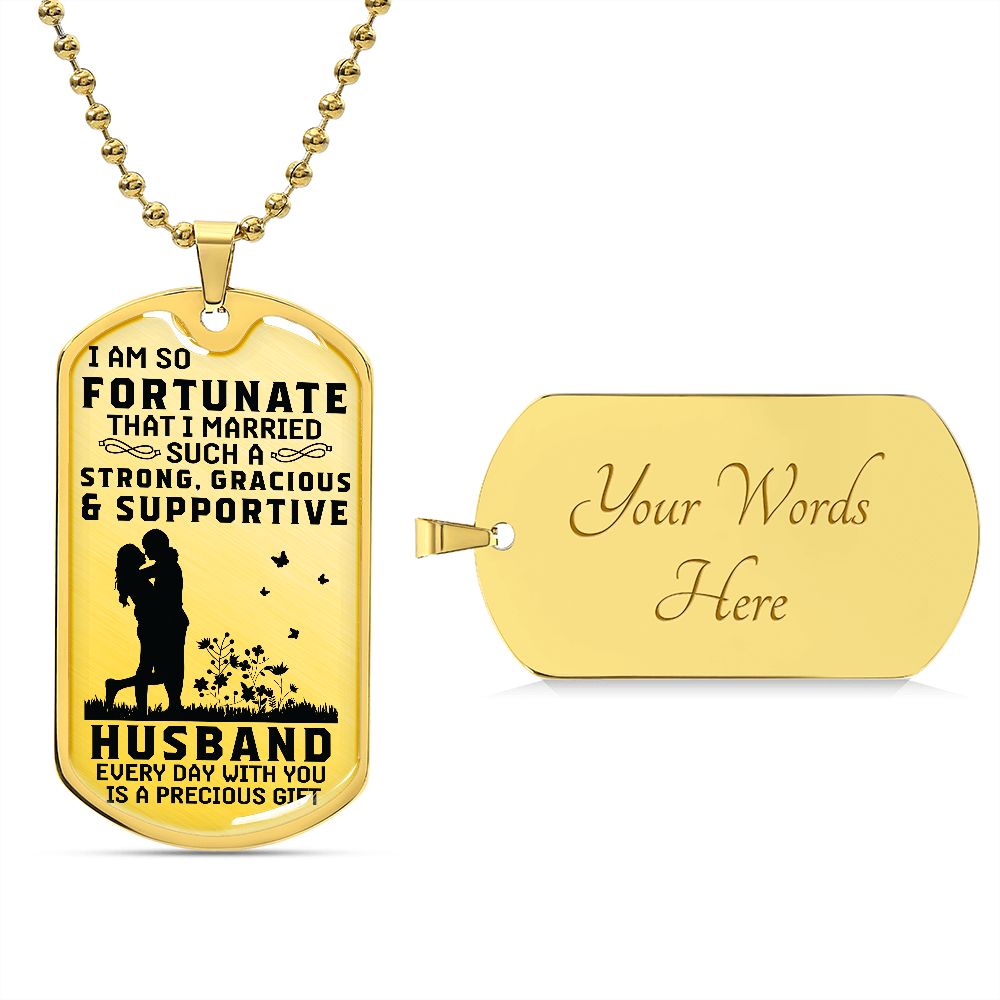 I Am Fortunate That I Married Supportive Husband Dog Tag