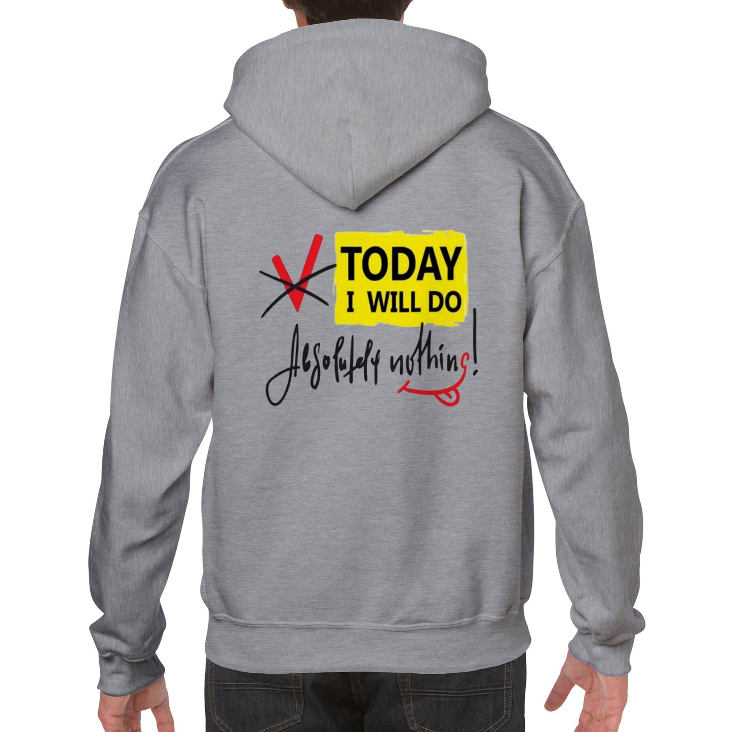 Today I Will Do Absolutely Nothing. Classic Unisex Pullover Hoodie